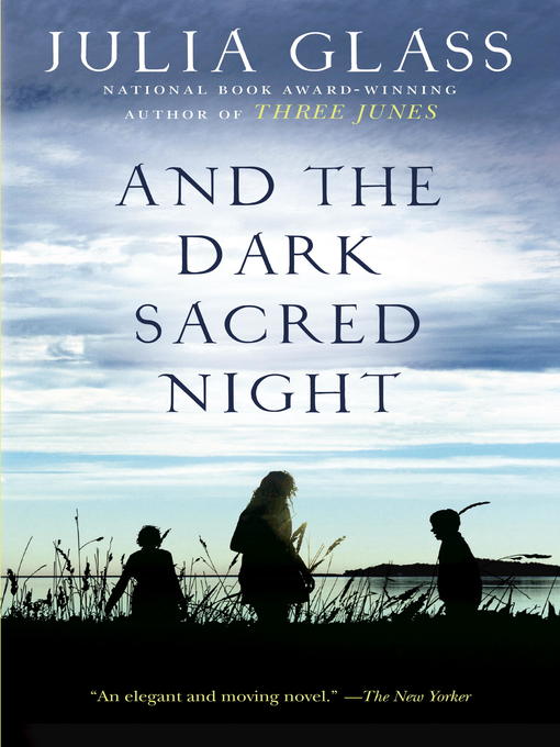 Title details for And the Dark Sacred Night by Julia Glass - Available